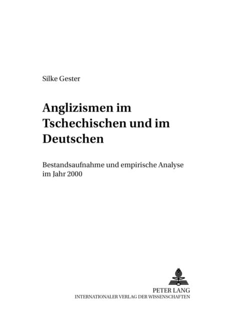 Anglizismen Im Tschechischen Und Im Deutschen - Bestandsaufnahme Und Empirische Analyse Im Jahr 2000