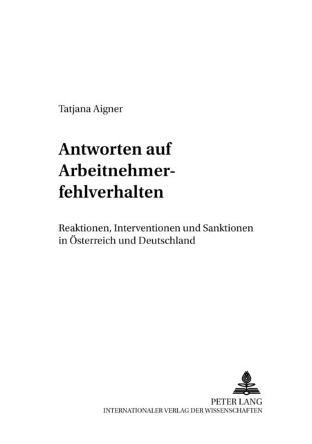 Antworten Auf Arbeitnehmerfehlverhalten - Reaktionen, Interventionen Und Sanktionen in Oesterreich Und Deutschland