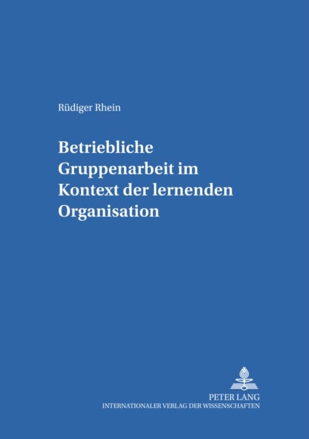 Betriebliche Gruppenarbeit Im Kontext Der Lernenden Organisation