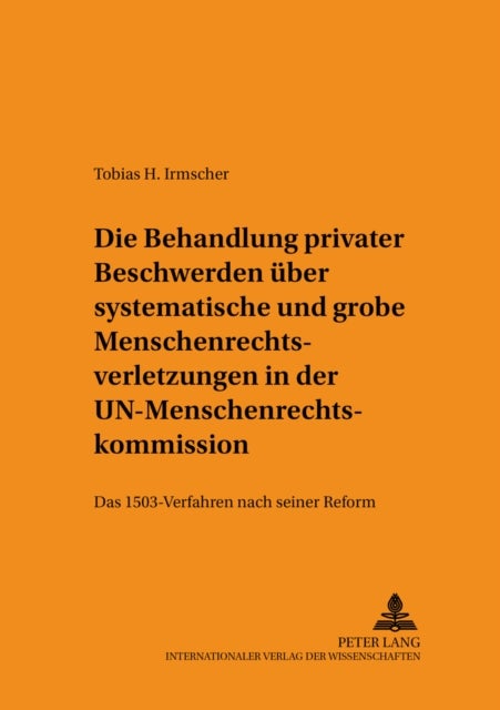Die Behandlung Privater Beschwerden Ueber Systematische Und Grobe Menschenrechtsverletzungen in Der - Das 1503-Verfahren Nach Seiner Reform