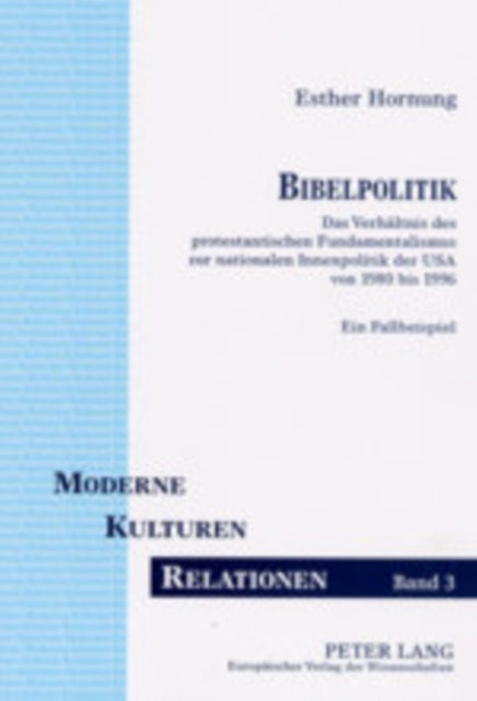 Bibelpolitik - Das Verhaeltnis Des Protestantischen Fundamentalismus Zur Nationalen Innenpolitik Der USA Von 1980 Bis 1996- Ein Fallbeispiel