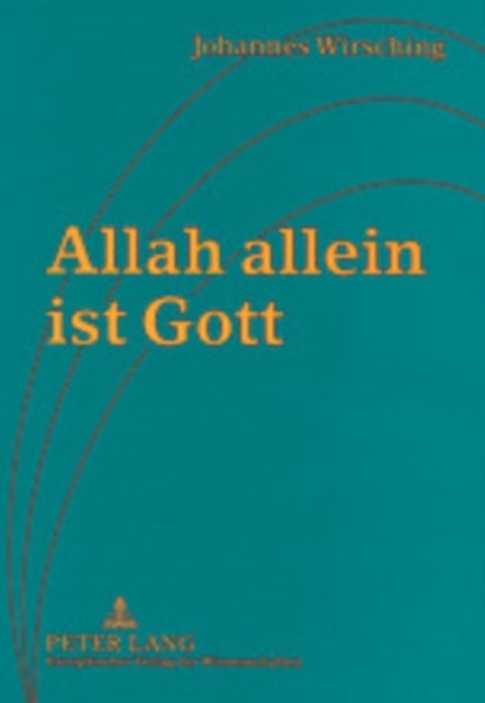 Allah Allein Ist Gott - Ueber Die Herausforderung Der Christlichen Welt Durch Den Islam