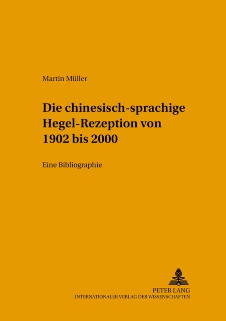 Die Chinesischsprachige Hegel-Rezeption Von 1902 Bis 2000 - Eine Bibliographie