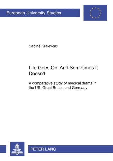 Life Goes On. And Sometimes It Doesn't. - A Comparative Study of Medical Drama in the US, Great Britain and Germany