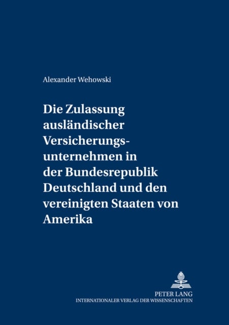 Die Zulassung Auslaendischer Versicherungsunternehmen in Der Bundesrepublik Deutschland Und Den Vere