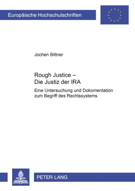¿Rough Justice¿ - Die Justiz Der IRA - Eine Untersuchung Und Dokumentation Zum Begriff Des Rechtssystems
