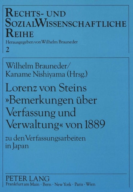 Lorenz Von Steins «Bemerkungen Ueber Verfassung Und Verwaltung» Von 1889 - Zu Den Verfassungsarbeiten in Japan- Oesterreichisch-Japanische Rechtsbeziehungen I