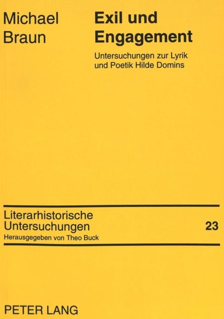 Exil Und Engagement - Untersuchungen Zur Lyrik Und Poetik Hilde Domins