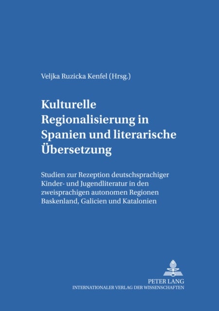 Kulturelle Regionalisierung in Spanien Und Literarische Uebersetzung