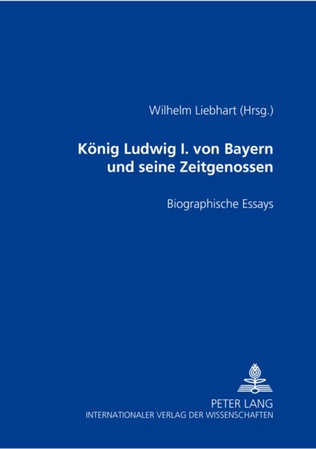 Koenig Ludwig I. Von Bayern Und Seine Zeitgenossen - Biographische Essays