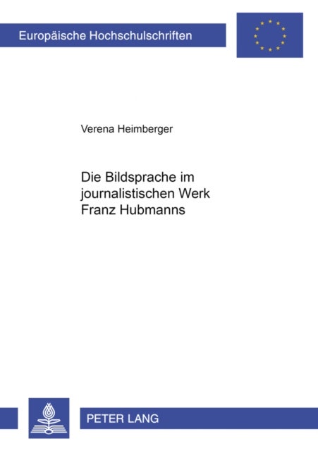 Die Bildsprache Im Journalistischen Werk Franz Hubmanns