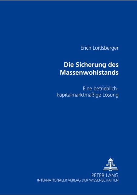 Die Sicherung Des Massenwohlstands - Eine Betrieblich-Kapitalmarktmaeßige Loesung