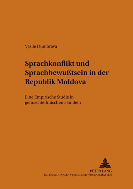 Sprachkonflikt Und Sprachbewusstsein in Der Republik Moldova - Eine Empirische Studie in Gemischtethnischen Familien