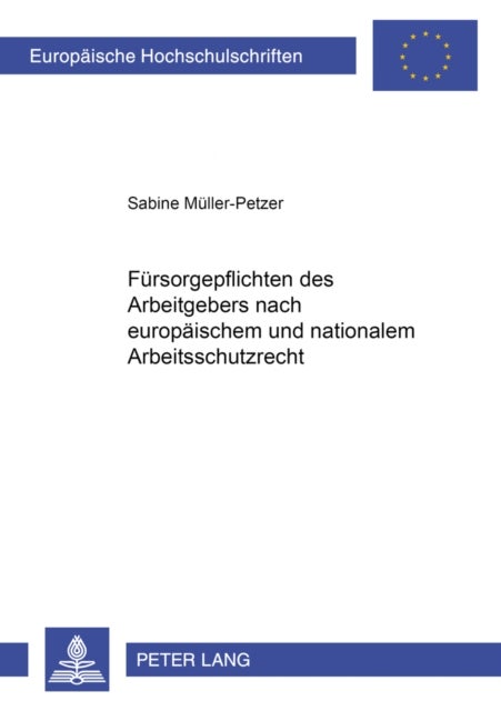 Fuersorgepflichten Des Arbeitgebers Nach Europaeischem Und Nationalem Arbeitsschutzrecht