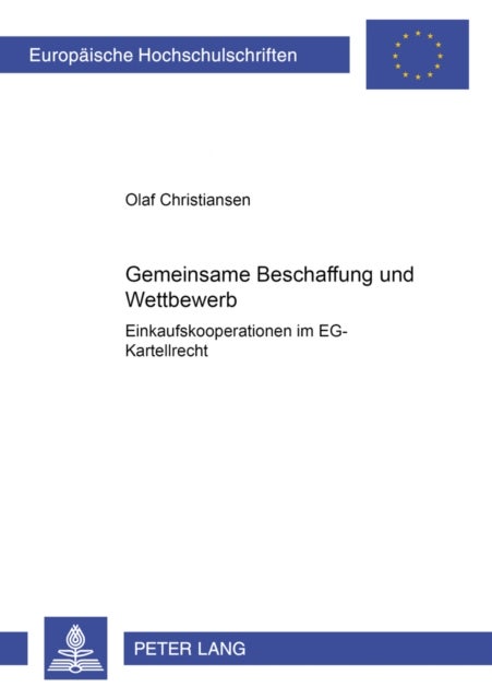 Gemeinsame Beschaffung Und Wettbewerb - Einkaufskooperationen Im Eg-Kartellrecht