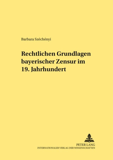 Rechtliche Grundlagen Bayerischer Zensur Im 19. Jahrhundert
