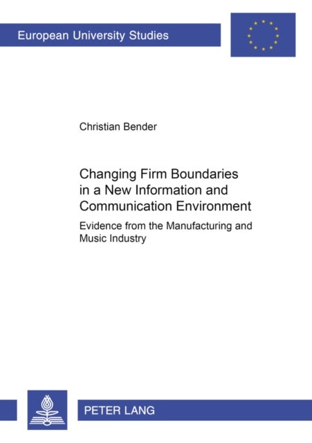 Changing Firm Boundaries in a New Information and Communication Environment - Evidence from the Manufacturing and Music Industry