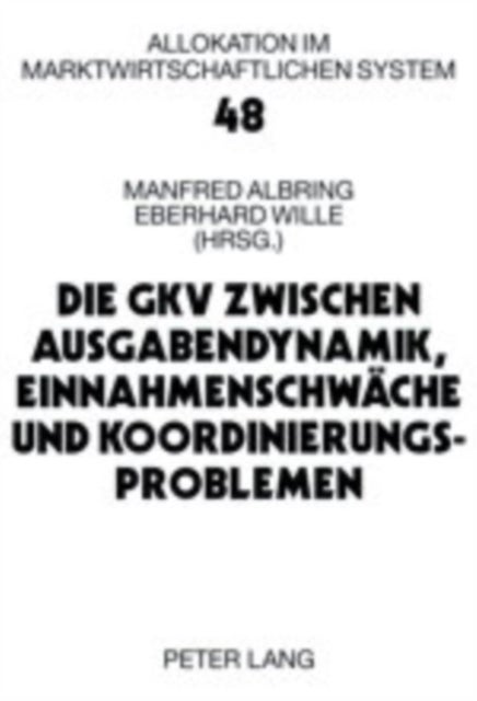 Die Gkv Zwischen Ausgabendynamik, Einnahmenschwaeche Und Koordinierungsproblemen