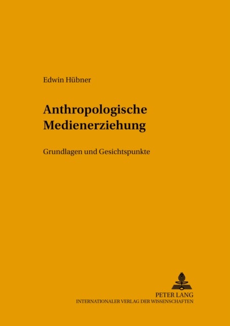 Anthropologische Medienerziehung - Grundlagen Und Gesichtspunke