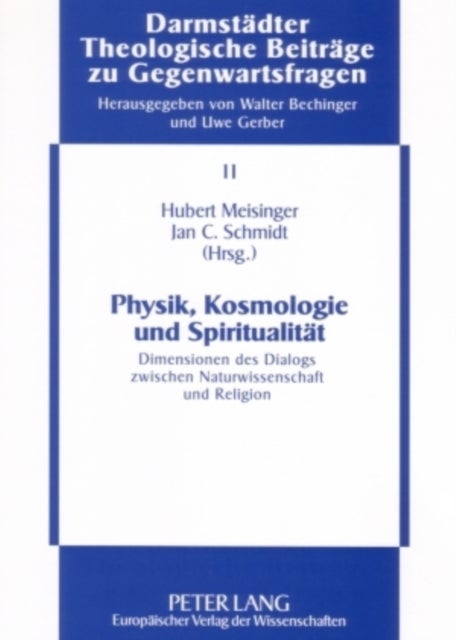 Physik, Kosmologie Und Spiritualitaet - Dimensionen Des Dialogs Zwischen Naturwissenschaft Und Religion