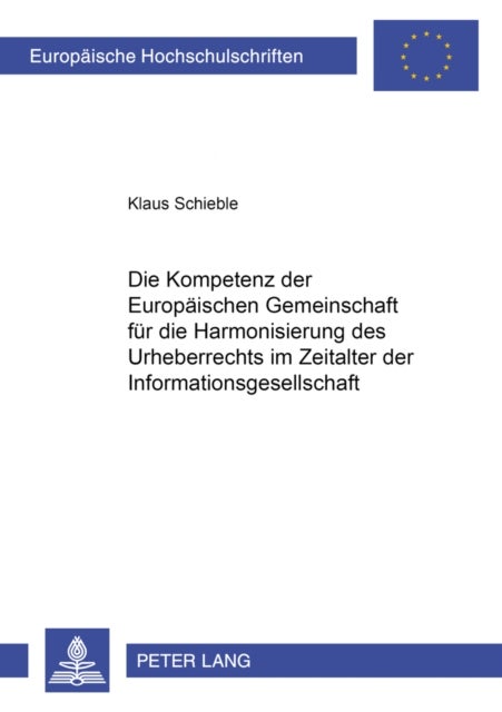 Die Kompetenz Der Europaeischen Gemeinschaft Fuer Die Harmonisierung Des Urheberrechts Im Zeitalter