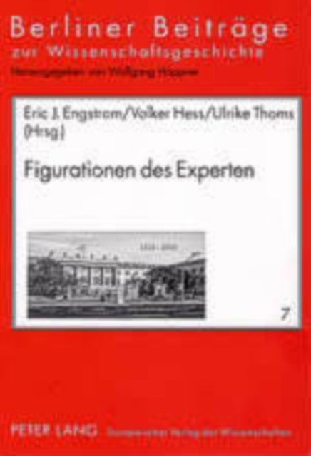 Figurationen Des Experten - Ambivalenzen Der Wissenschaftlichen Expertise Im Ausgehenden 18. Und Fruehen 19. Jahrhundert