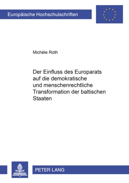 Der Einfluss Des Europarats Auf Die Demokratische Und Menschenrechtliche Transformation Der Baltisch