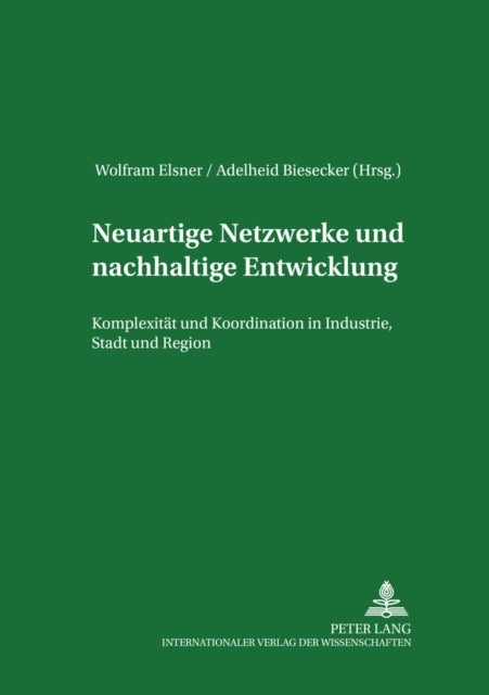 Neuartige Netzwerke Und Nachhaltige Entwicklung - Komplexitaet Und Koordination in Industrie, Stadt Und Region