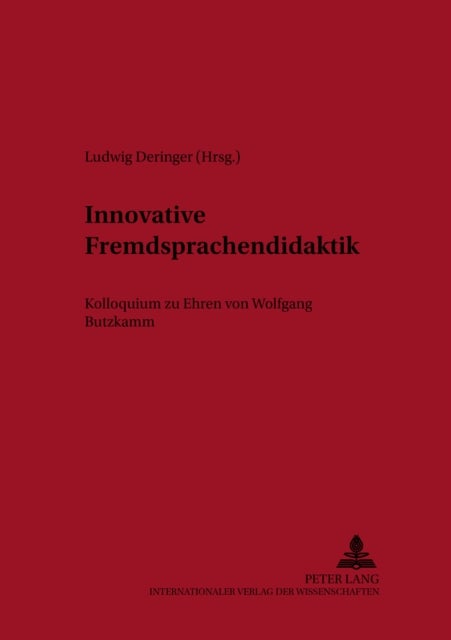 Innovative Fremdsprachendidaktik - Kolloquium Zu Ehren Von Wolfgang Butzkamm