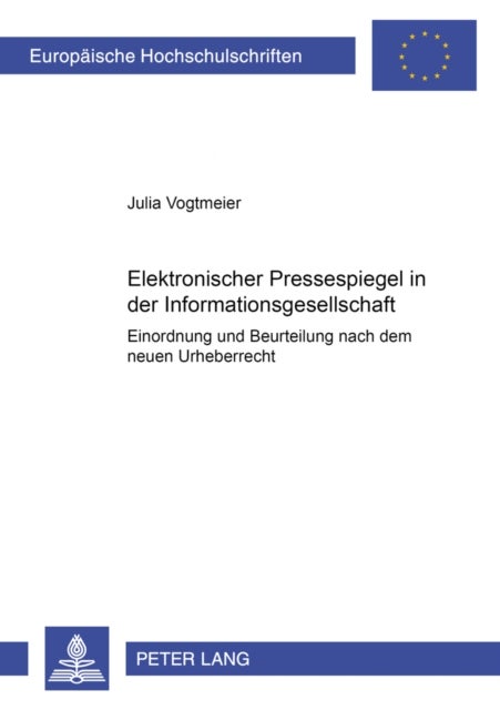 Elektronischer Pressespiegel in Der Informationsgesellschaft - Einordnung Und Beurteilung Nach Dem Neuen Urheberrecht