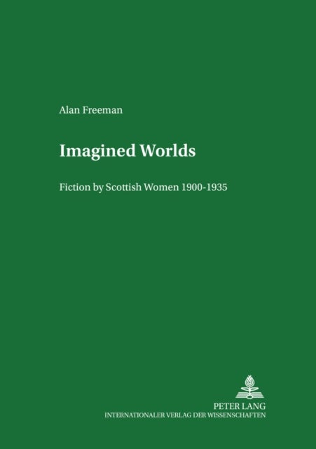 Imagined Worlds - Fiction by Scottish Women 1900-1935