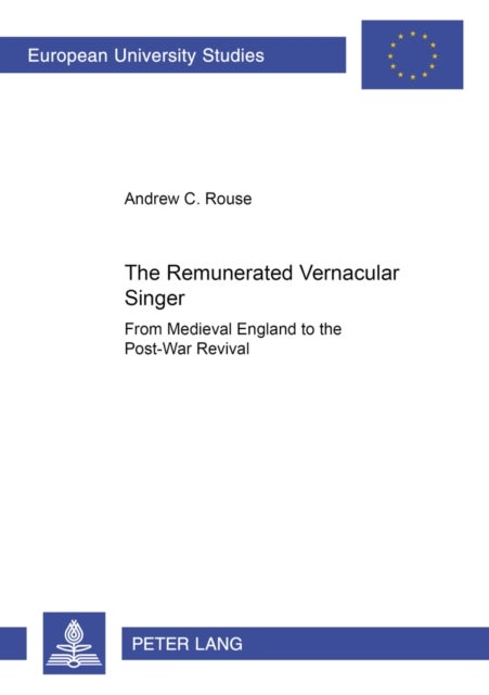 The Remunerated Vernacular Singer - from Medieval England to the Post-War Revival