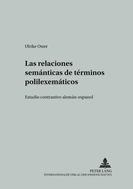 Las Relaciones Semanticas de Terminos Polilexematicos - Estudio Contrastivo Aleman-Espanol