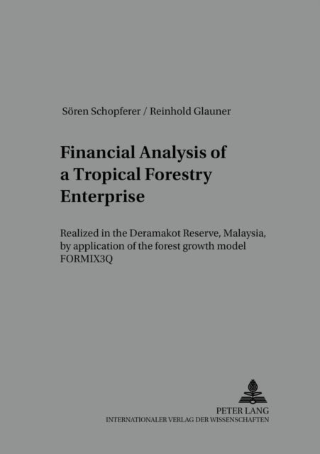 Financial Analysis of a Tropical Forestry Enterprise - Realized in the Deramakot Reserve, Malaysia, by Application of the Forest Growth Model FORMIX3Q