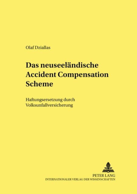 Das Neuseelaendische Accident Compensation Scheme - Haftungsersetzung Durch Volksunfallversicherung