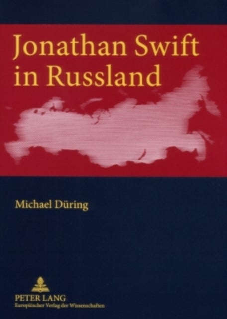 Jonathan Swift in Russland - Kritische, Uebersetzerische Und Kreative Rezeption