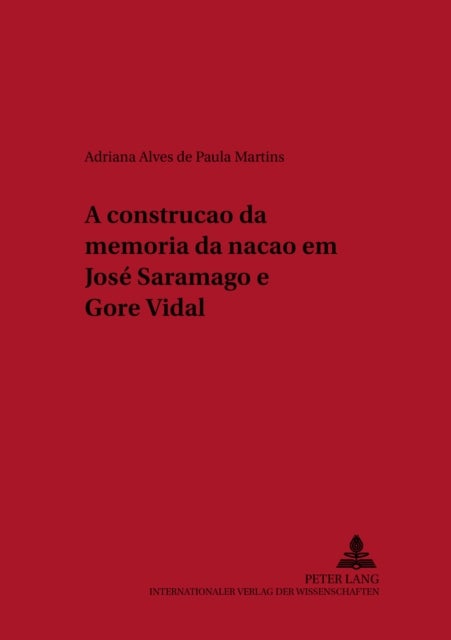 A Construcao Da Memoria Da Nacao Em Jose Saramago E Gore Vidal