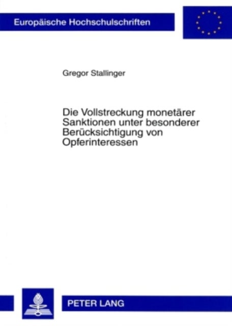 Die Vollstreckung Monetaerer Sanktionen Unter Besonderer Beruecksichtigung Von Opferinteressen