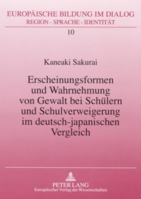 Erscheinungsformen Und Wahrnehmung Von Gewalt Bei Schuelern Und Schulverweigerung Im Deutsch-Japanis