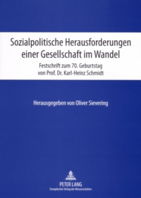 Sozialpolitische Herausforderungen Einer Gesellschaft Im Wandel - Festschrift Zum 70. Geburtstag Von Prof. Dr. Karl-Heinz Schmidt