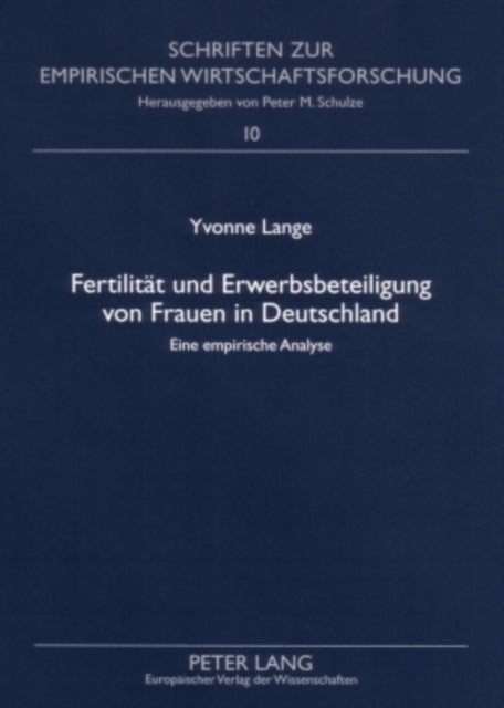 Fertilitaet Und Erwerbsbeteiligung Von Frauen in Deutschland - Eine Empirische Analyse