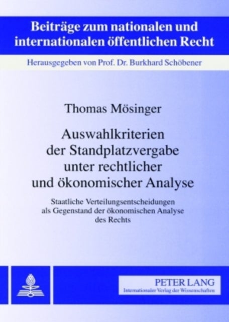 Auswahlkriterien Der Standplatzvergabe Unter Rechtlicher Und Oekonomischer Analyse - Staatliche Verteilungsentscheidungen ALS Gegenstand Der Oekonomischen Analyse Des Rechts