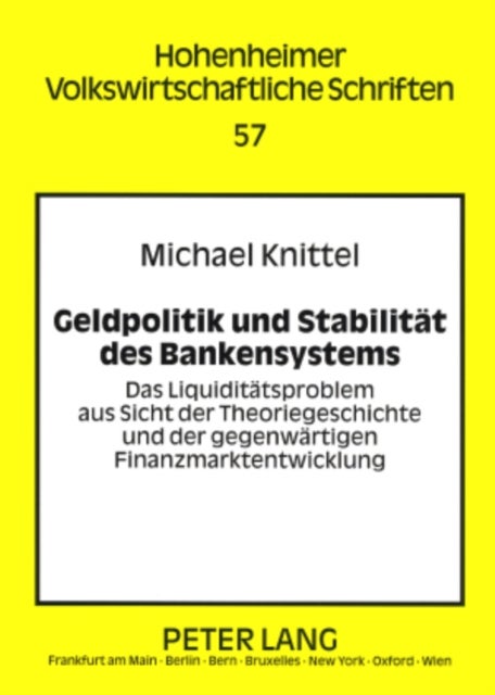Geldpolitik Und Stabilitaet Des Bankensystems - Das Liquiditaetsproblem Aus Sicht Der Theoriegeschichte Und Der Gegenwaertigen Finanzmarktentwicklung