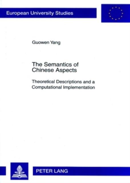 The Semantics of Chinese Aspects - Theoretical Descriptions and a Computational Implementation