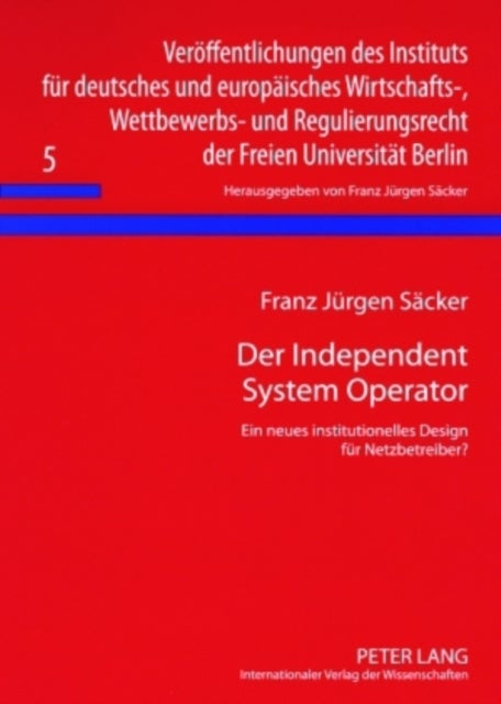 Der Independent System Operator - Ein Neues Institutionelles Design Fuer Netzbetreiber?
