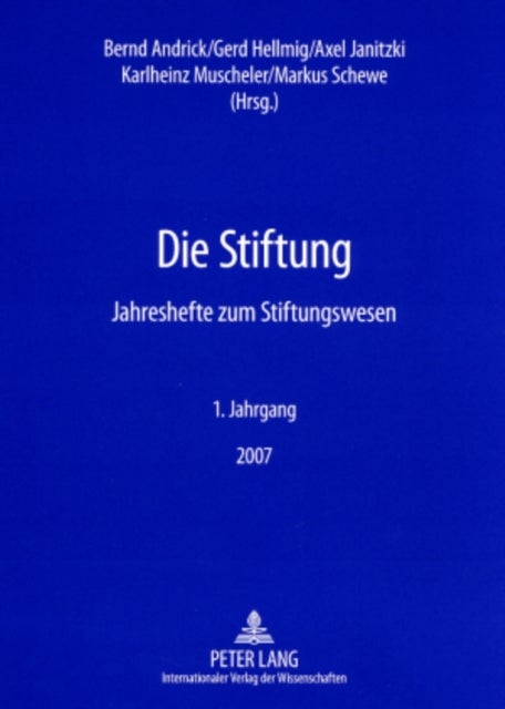 Die Stiftung - Jahreshefte Zum Stiftungswesen- 1. Jahrgang 2007
