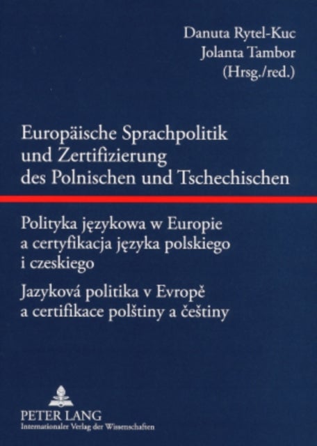 Europaeische Sprachpolitik Und Zertifizierung Des Polnischen Und Tschechischen- Polityka Językowa W Europie a Certyfikacja Języka Polskiego I Czeskiego - Jazykova Politika V Evropě A Certifikace Polst
