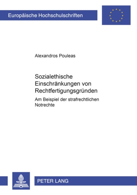 Sozialethische Einschraenkungen Von Rechtfertigungsgruenden - Am Beispiel Der Strafrechtlichen Notrechte