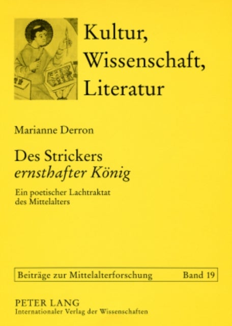 Des Strickers ¿Ernsthafter Koenig¿ - Ein Poetischer Lachtraktat Des Mittelalters. Eine Motivgeschichtliche Studie Zur Ersten Barlaam-Parabel