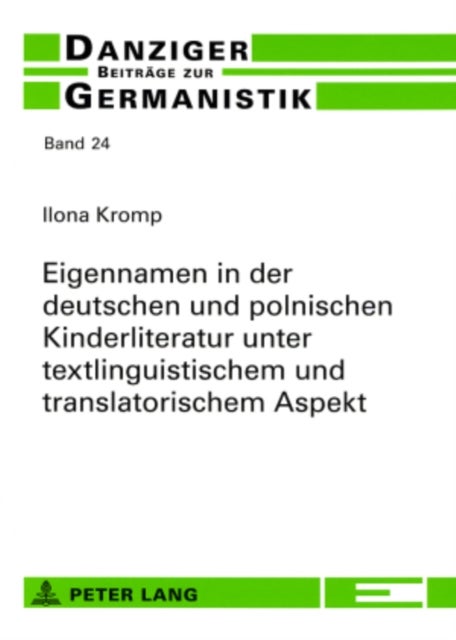 Eigennamen in Der Deutschen Und Polnischen Kinderliteratur Unter Textlinguistischem Und Translatoris